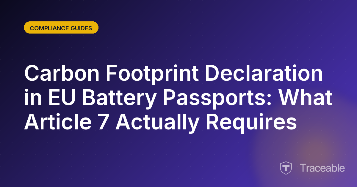 Carbon Footprint Declaration in EU Battery Passports What Article 7 Actually Requires
