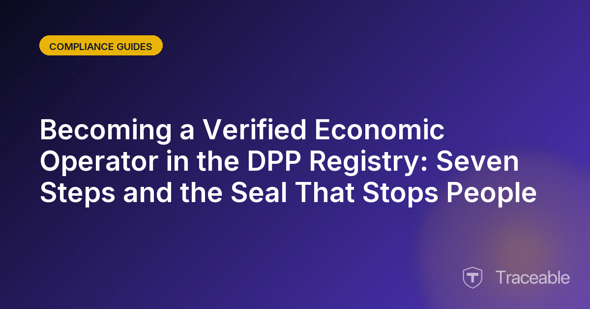 Becoming a Verified Economic Operator in the DPP Registry Seven Steps and the Seal That Stops People