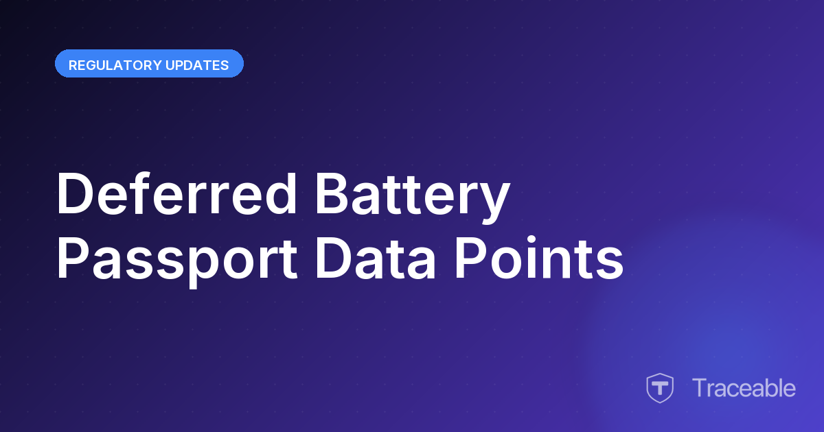 Deferred battery passport data points, Traceable regulatory guide