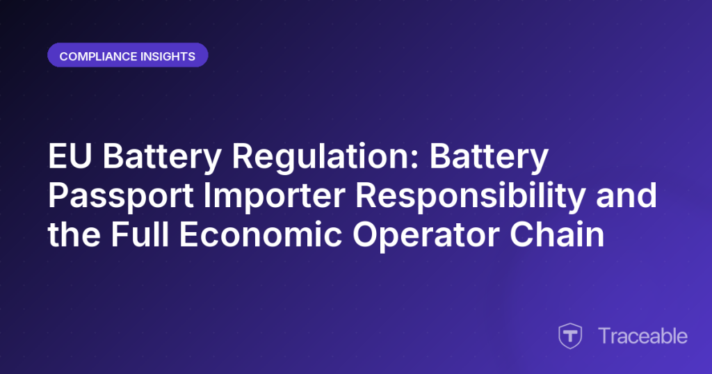 EU Battery Regulation Battery Passport Importer Responsibility and the Full Economic Operator Chain
