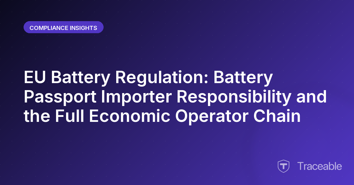 EU Battery Regulation Battery Passport Importer Responsibility and the Full Economic Operator Chain