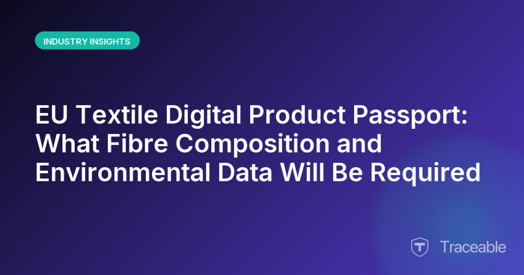 EU Textile Digital Product Passport What Fibre Composition and Environmental Data Will Be Required