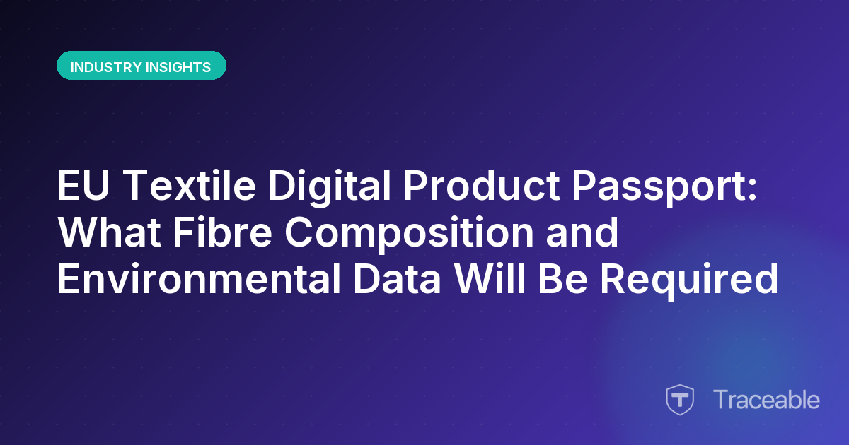 EU Textile Digital Product Passport What Fibre Composition and Environmental Data Will Be Required