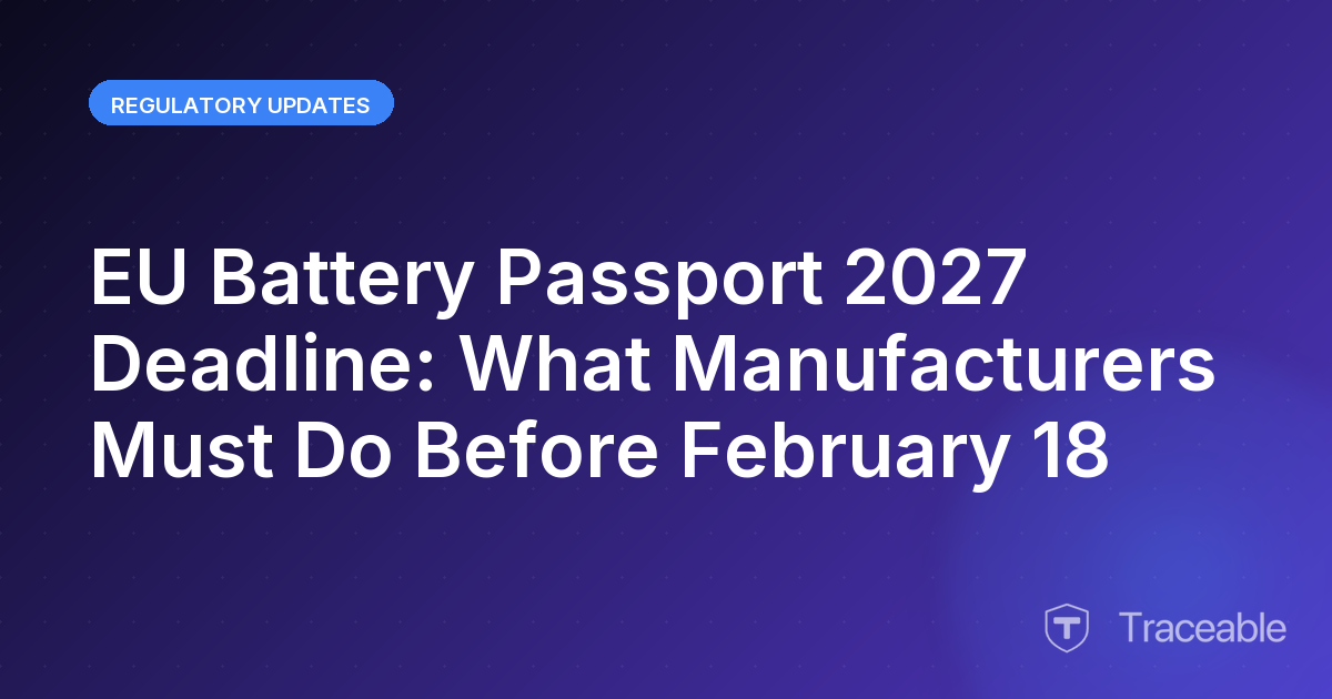 EU Battery Passport 2027 Deadline What Manufacturers Must Do Before February 18